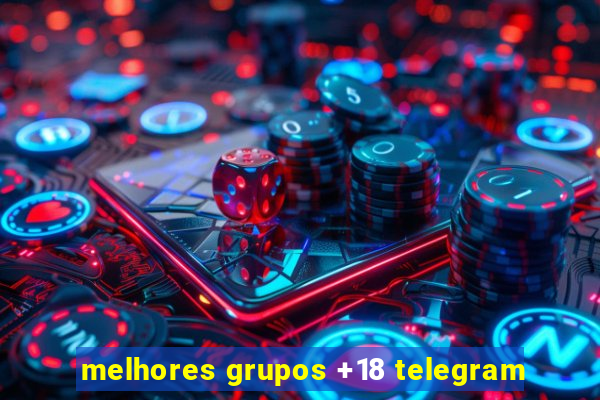 melhores grupos +18 telegram