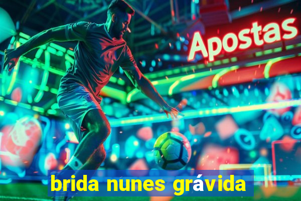 brida nunes grávida
