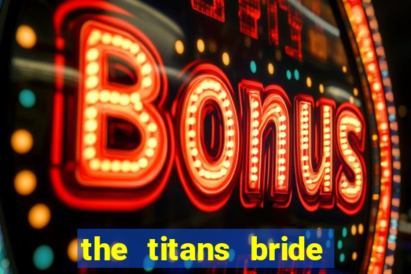 the titans bride cap 1