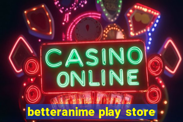 betteranime play store