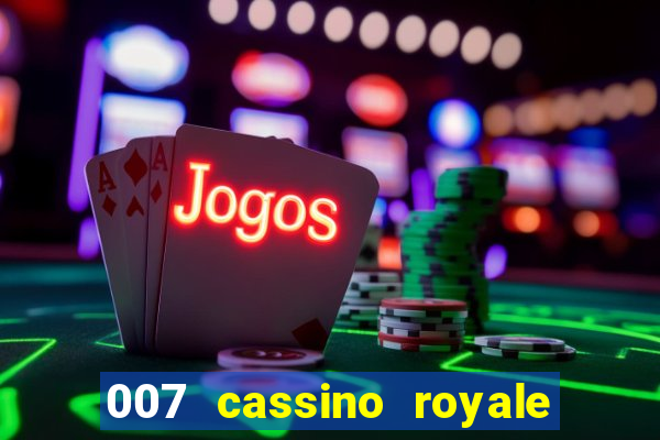 007 cassino royale filme completo em portugues