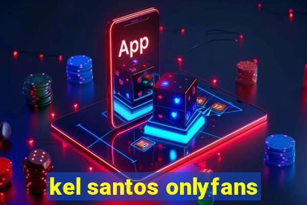 kel santos onlyfans
