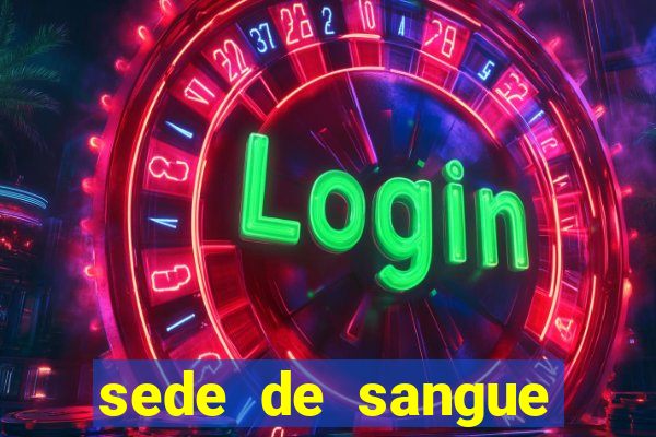 sede de sangue filme completo dublado