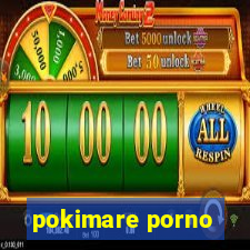 pokimare porno