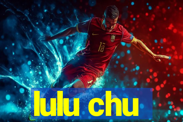 lulu chu