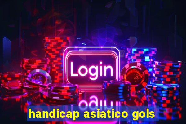 handicap asiatico gols