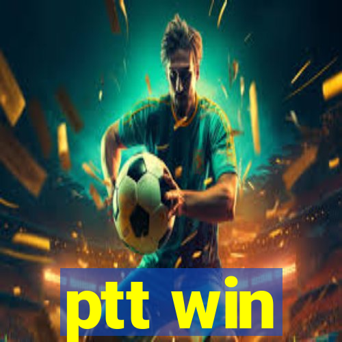 ptt win
