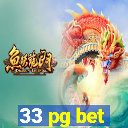 33 pg bet