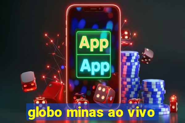 globo minas ao vivo