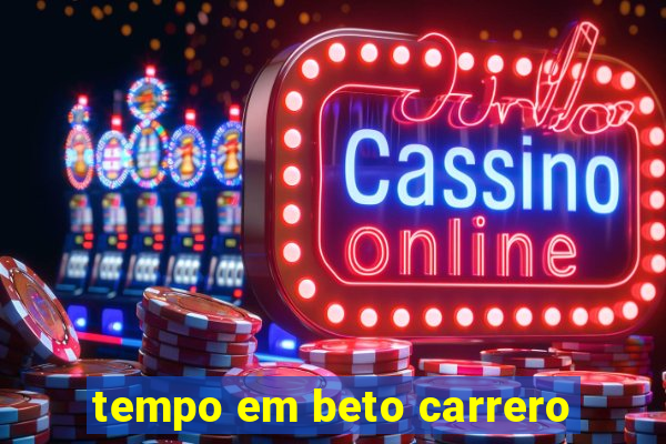 tempo em beto carrero
