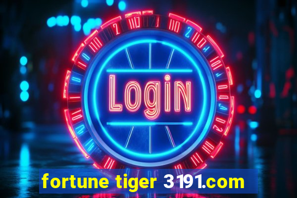 fortune tiger 3191.com