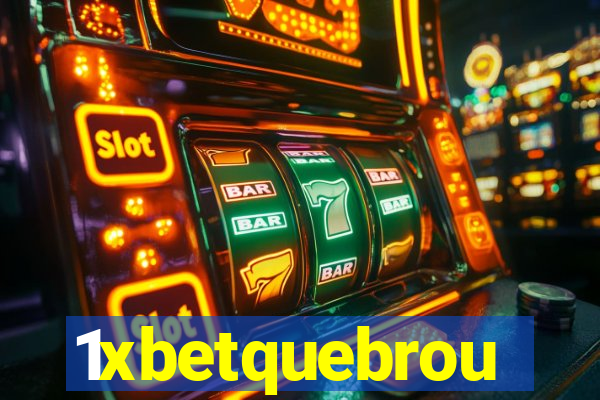 1xbetquebrou