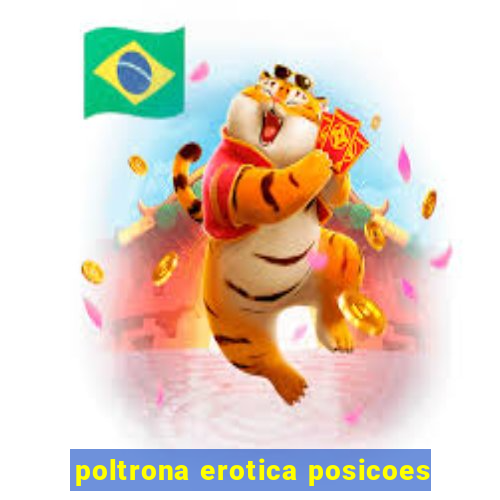 poltrona erotica posicoes