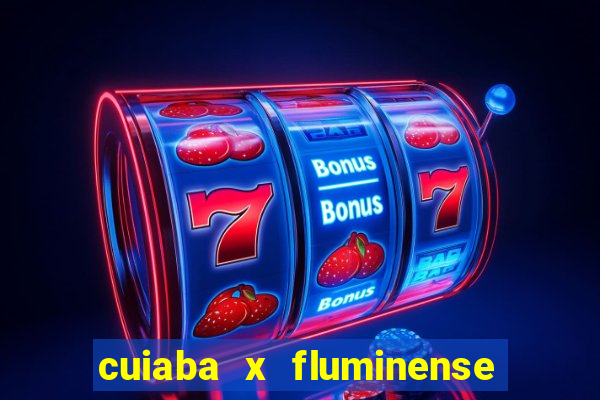 cuiaba x fluminense ao vivo