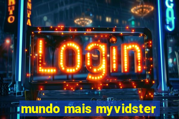 mundo mais myvidster