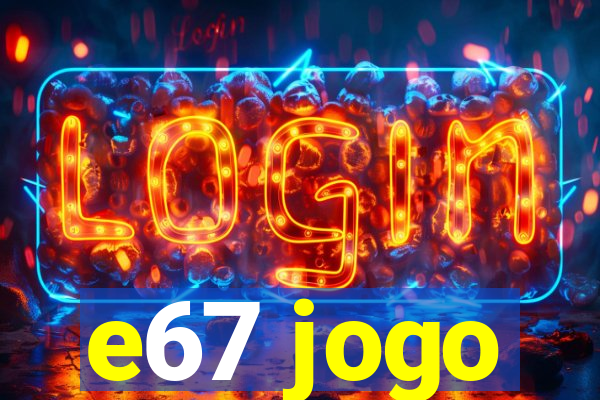 e67 jogo