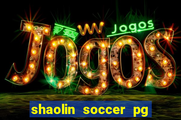 shaolin soccer pg soft demo