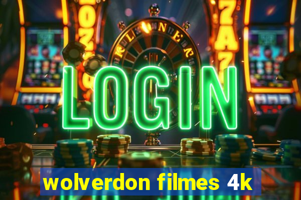 wolverdon filmes 4k