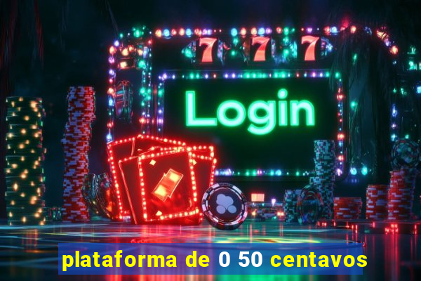 plataforma de 0 50 centavos