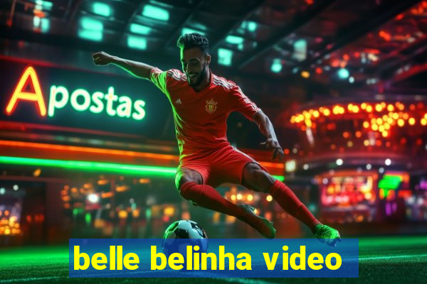 belle belinha video
