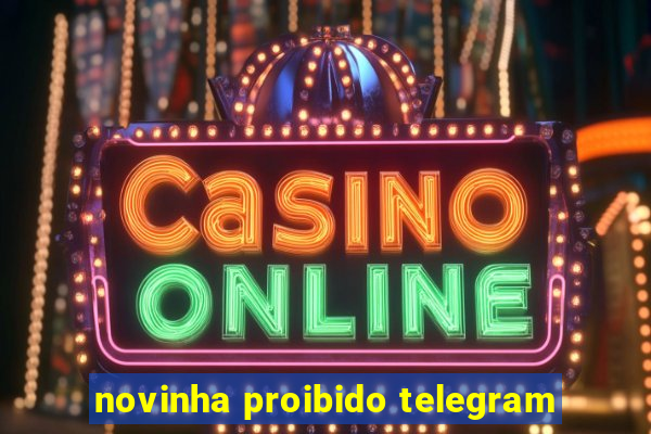 novinha proibido telegram