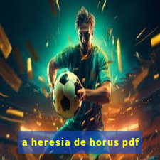 a heresia de horus pdf