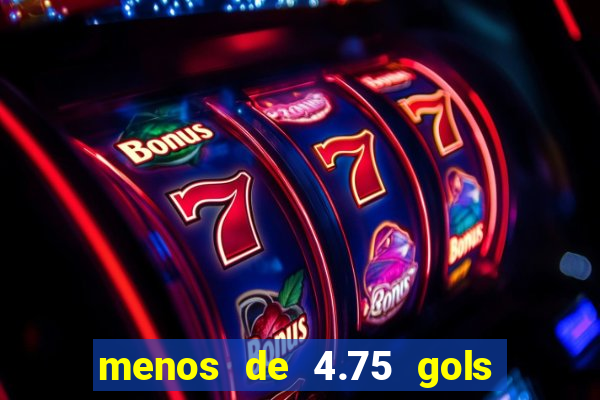 menos de 4.75 gols o que significa