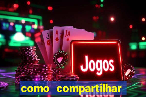 como compartilhar aposta no bet365