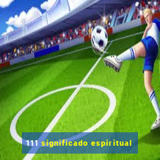 111 significado espiritual