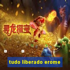 tudo liberado erome
