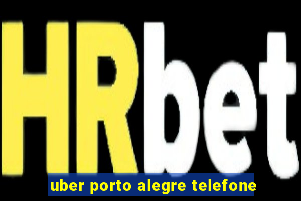 uber porto alegre telefone