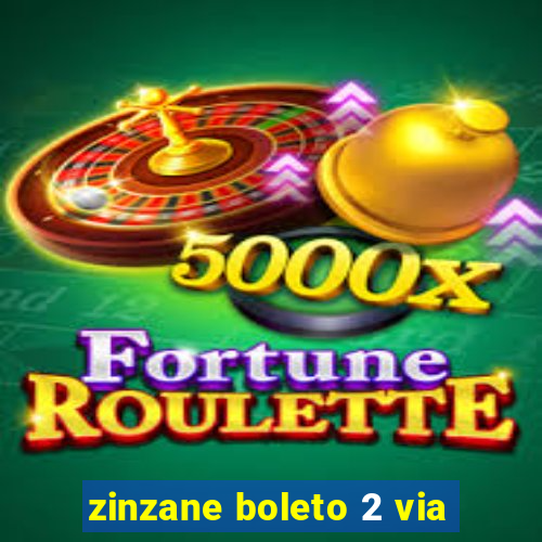 zinzane boleto 2 via