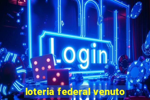 loteria federal venuto