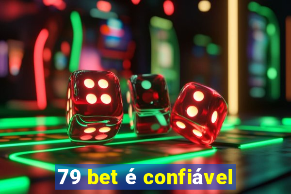 79 bet Ã© confiÃ¡vel