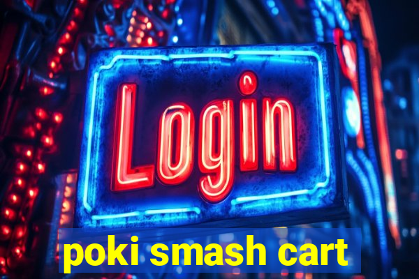 poki smash cart