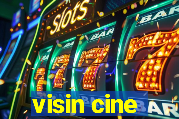 visin cine