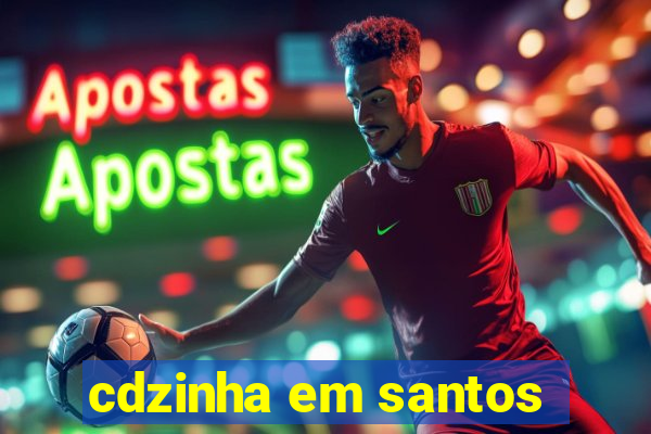 cdzinha em santos
