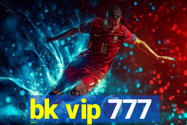 bk vip 777