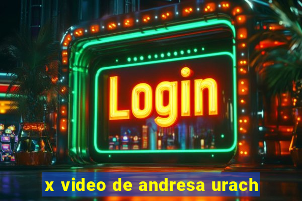 x video de andresa urach