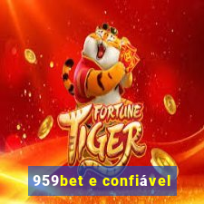 959bet e confiÃ¡vel