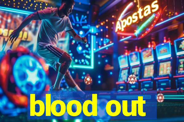 blood out