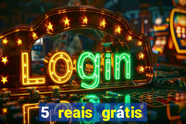 5 reais grÃ¡tis para apostar cassino