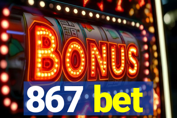 867 bet