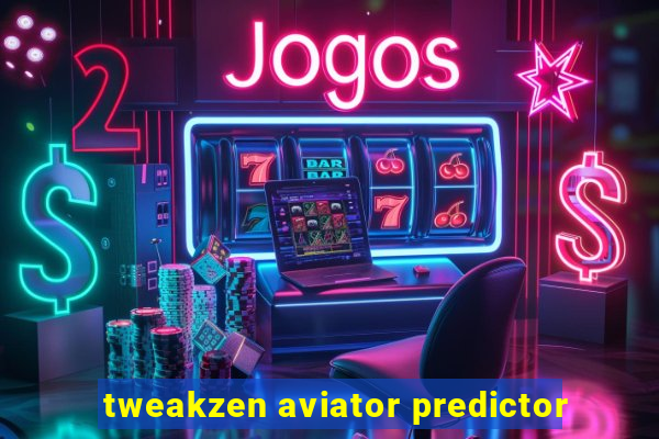 tweakzen aviator predictor