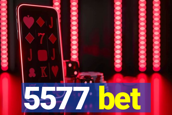 5577 bet