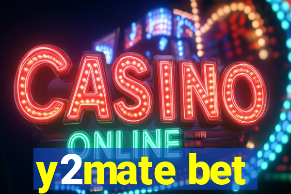 y2mate bet