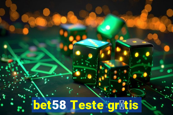 bet58 Teste gr谩tis
