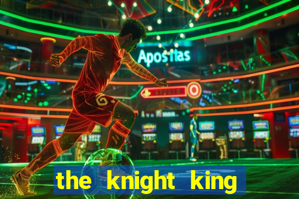 the knight king who returned with a god pt br
