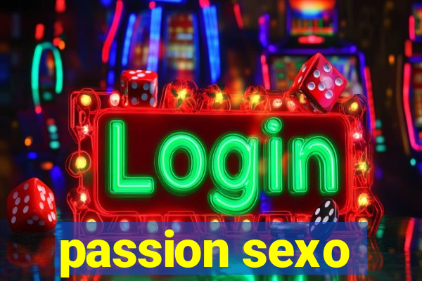 passion sexo