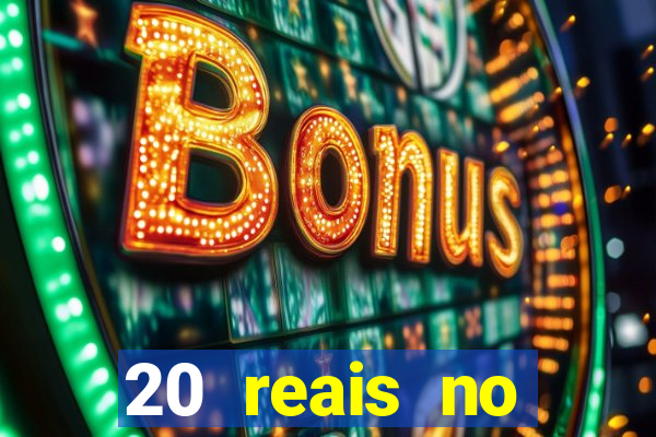20 reais no cadastro bet